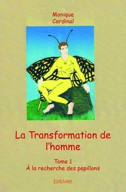 La Transformation de l'homme - Tome 1 : À la recherche des papillons