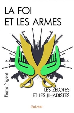 La Foi et les armes : Les zélotes et les jihadistes