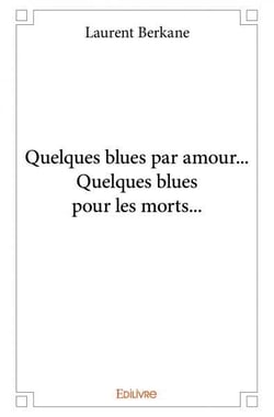 Quelques blues par amour... Quelques blues pour les morts...