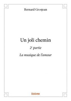 Un joli chemin - 2e partie - la musique de l'amour