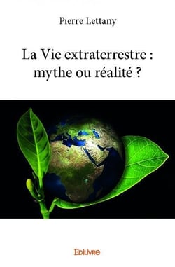 La vie extraterrestre : mythe ou realite ?