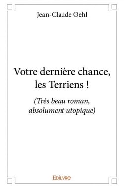 Votre derniere chance, les terriens ! - (tres beau roman, absolument utopique)