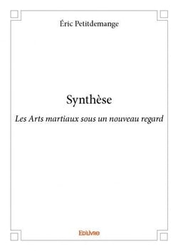 Synthese - les arts martiaux sous un nouveau regard