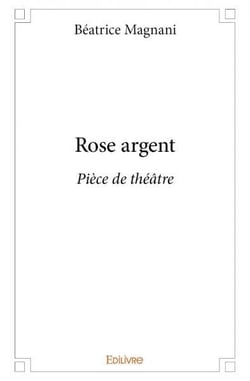 Rose argent - Pièce de théâtre