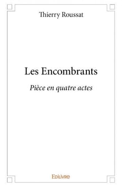 Les Encombrants : Pièce en quatre actes