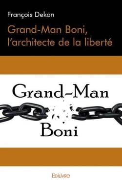 Grand man boni, l'architecte de la liberte