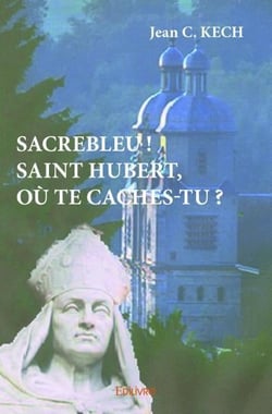 Sacrebleu ! Saint Hubert, où te caches-tu ?