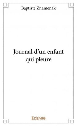 Journal d'un enfant qui pleure