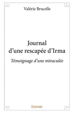 Journal d'une rescapée d'Irma : Témoignage d'une miraculée