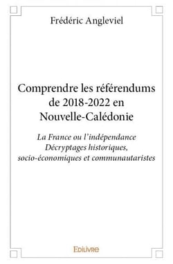 Comprendre les referendums de 2018 2022 en nouvelle caledonie - la france ou l independance decrypta