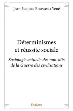 Determinismes et reussite sociale - sociologie actuelle des non-dits de la guerre des civilisations