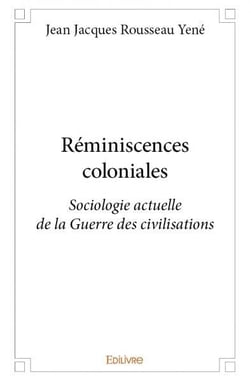 Réminiscences coloniales : Sociologie actuelle de la Guerre des civilisations
