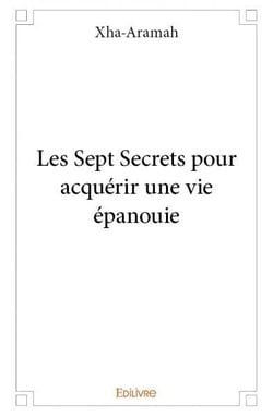 Les Sept Secrets pour acquérir une vie épanouie
