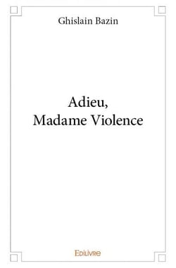 Adieu, Madame Violence