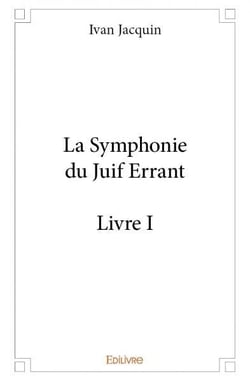 La symphonie du juif errant Tome 1