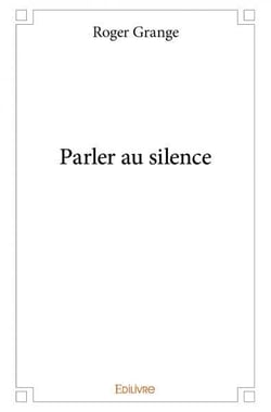 Parler au silence