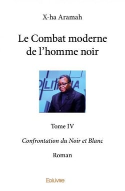 Le combat moderne de l'homme noir - t04 - le combat moderne de l'homme noir - confrontation du noir