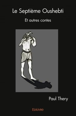 Le Septième Oushebti : Et autres contes