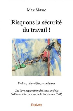Risquons la sécurité du travail ! : Évaluer, démystifier, reconfigurer