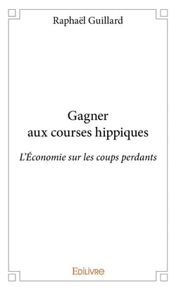Gagner aux courses hippiques : L'économie sur les coups perdants : L'Économie sur les coups perdants