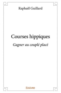 Courses hippiques: Gagner au couplé placé : Gagner au couplé placé