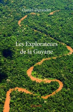 Les explorateurs de la Guyane