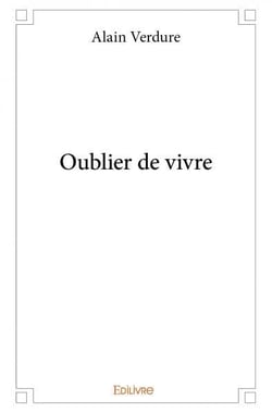 Oublier de vivre
