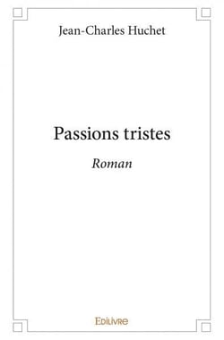 Passions tristes - roman