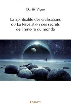 La spiritualite des civilisations ou la revelation des secrets de l histoire du monde