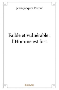 Faible et vulnerable : l'homme est fort