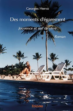Des moments d'egarement - jouvence et soif de vivre - roman