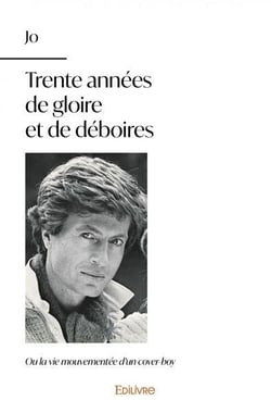 Trente annees de gloire et de deboires - ou la vie mouvementee d un cover-boy