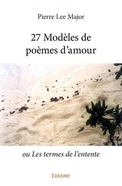 27 Modèles de poèmes d'amour : ou Les termes de l'entente
