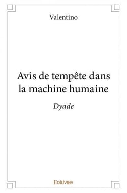 Avis de tempete dans la machine humaine - dyade