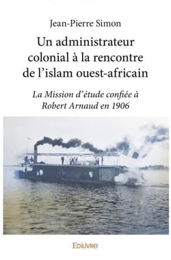 Un administrateur colonial à la rencontre de l'islam ouest-africain