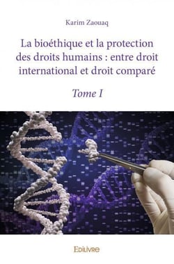 La bioethique et la protection des droits humains : entre droit international et droit compare  - t