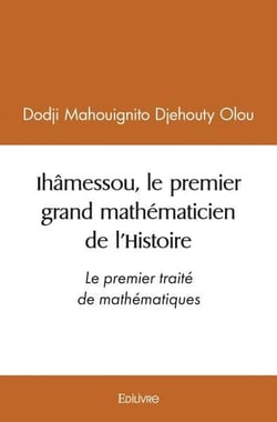 Ihamessou, le premier grand mathematicien de l histoire - le premier traite de mathematiques