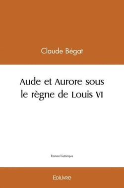 Aude et aurore sous le regne de louis vi