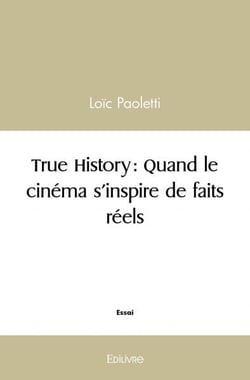 True History : Quand le cinéma s'inspire de faits réels