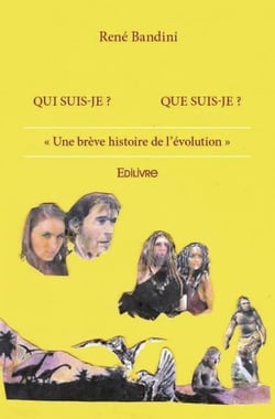 Qui suis je ? que suis je ? - une breve histoire de l'evolution