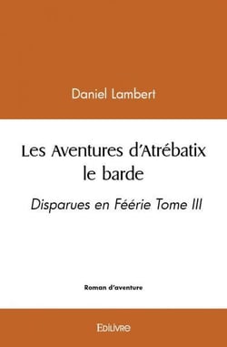Les aventures d atrebatix le barde - disparues en feerie tome iii