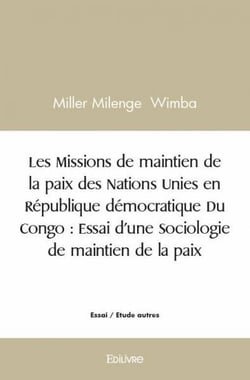 Les missions de maintien de la paix des nations unies en republique democratique du congo : essai d