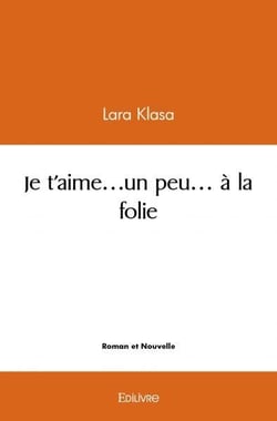 Je t'aime...un peu... a la folie