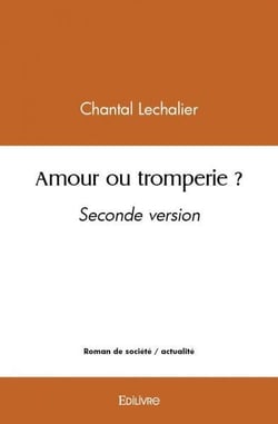 Amour ou tromperie ? : Seconde version