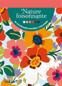 Nature foisonnante : 50 coloriages mystères à encadrer