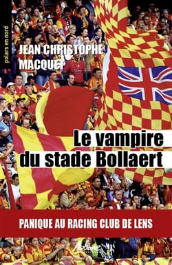 Le vampire du Stade Bollaert : Panique au Racing Club de Lens