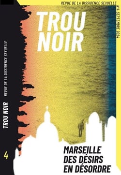 Trou noir n.4 : Marseille, des désirs en désordre