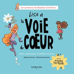 Lisa et la voie du coeur : mieux communiquer en famille et à l'école avec les accords toltèques