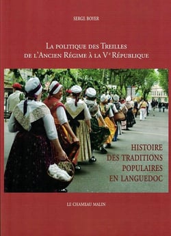 La politique des treilles de l'ancien regime a la ve republique - histoire des traditions populaires