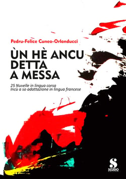 Un he ancu detta a messa - 25 nuvelle in lingua corsa incu a so adattazione in lingua francese